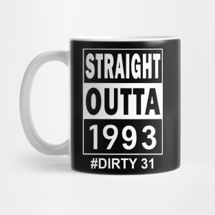 Straight Outta 1993 Dirty 31 31 Years Old Birthday Mug